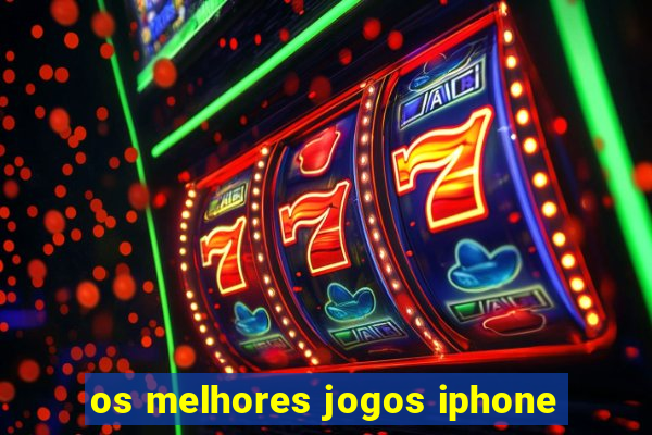 os melhores jogos iphone